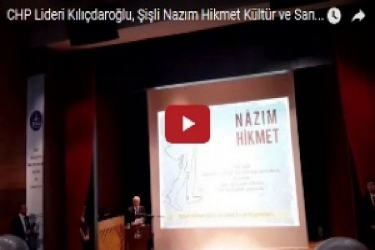 Kılıçdaroğlu, Şişli Nazım Hikmet Kültür ve Sanat Evi açılışında konuştu