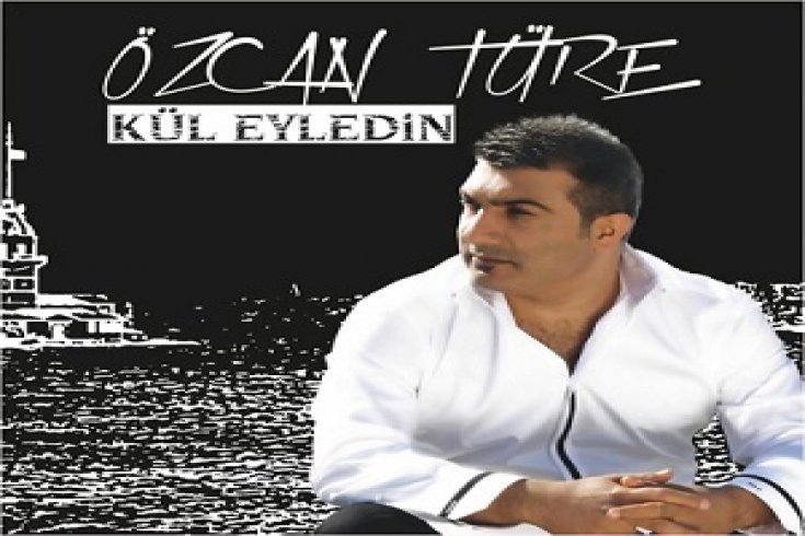 Özcan Türe - Kül Eyledin