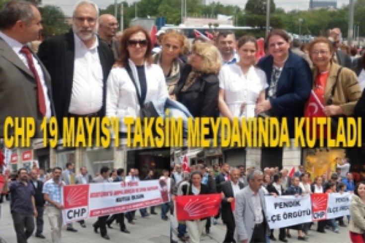 CHP 19 Mayıs 2012 Taksim Her şeye Rağmen Meydanında