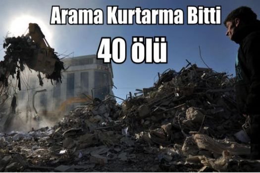 Arama kurtarma bitti: 40 ölü