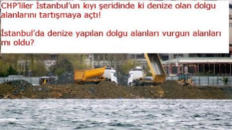 ''Dolgu alanları vurgun alanları mı oldu''