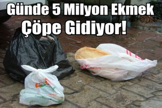 Her gün 5 milyon ekmek çöpe gidiyor