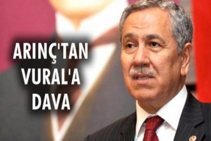 Arınç'tan Vural'a dava!