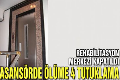 Asansörde ölüme 4 tutuklama