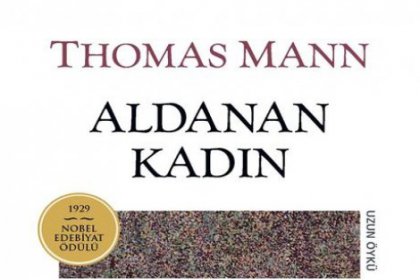 Mann'ın son öyküsü: Aldanan Kadın