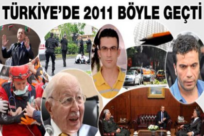 Türkiye'de 2011 böyle geçti