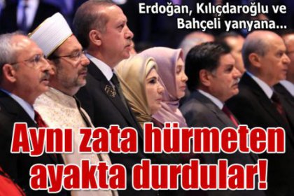 Erdoğan, Kılıçdaroğlu ve Bahçeli, aynı zata hürmeten ayakta durdu
