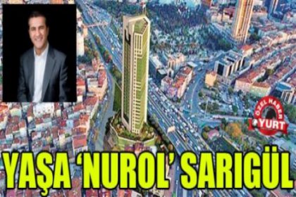 Yaşa, Nurol Sarıgül!