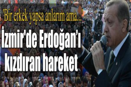 Başbakan'ı İzmir'de Kızdıran Hareket