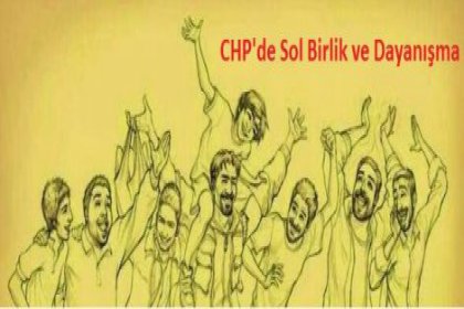 'CHP'de Sol Birlik ve Dayanışma'