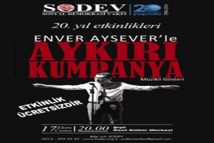 SODEV'in 20.Yılında 'Enver Aysever'le Aykırı Kumpanya'