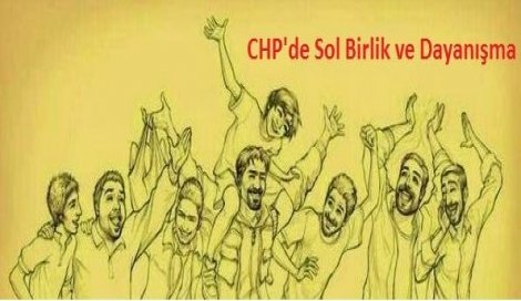 CHP'de Sol Birlik veDayanışma:CHP halkçı-devrimci bir zeminde yenilenmeli CHP'de Sol Birlik veDayanışma:CHP halkçı-devrimci bir zeminde yenilenmeli