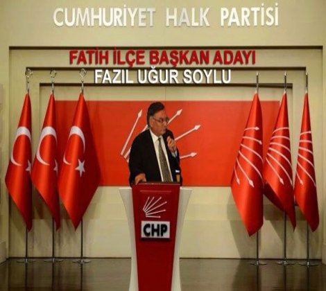 Fazıl Uğur Soylu, CHP Fatih İlçe Başkanlığı'na adaylığını açıkladı