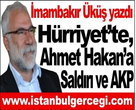 Hürriyet’te, Ahmet Hakan’a Saldırı ve AKP
