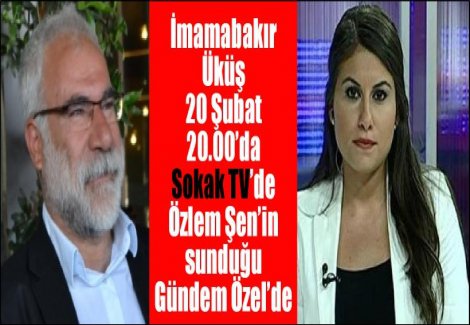 İmambakır Üküş 20 Şubat'ta Saat: 20.00 Sokak Tv'de