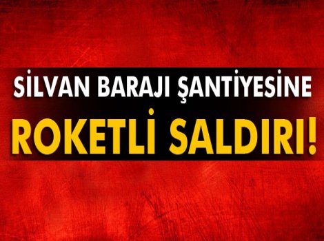 Silvan Barajı şantiyesine roketli saldırı