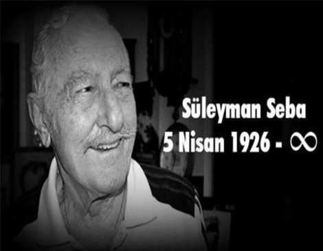 Süleyman Seba aramızdan ayrılalı 1 yıl oldu