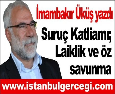 Suruç Katliamı; Laiklik ve öz savunma Suruç Katliamı; Laiklik ve öz savunma
