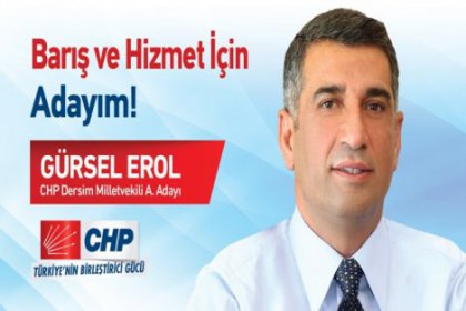 CHP'li Gürsel Erol; Barış ve Hizmet için adayım