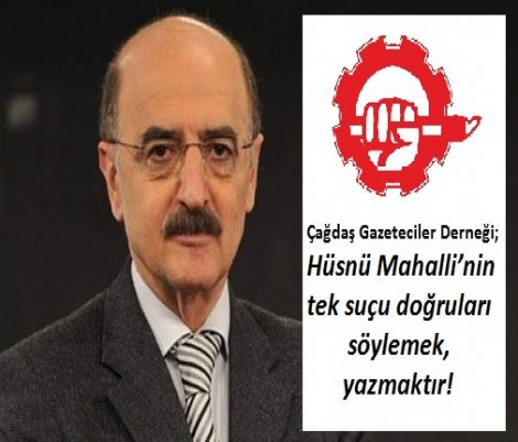 ÇGD: Hüsnü Mahalli'nin tek suçu doğruları söylemek, yazmaktır!
