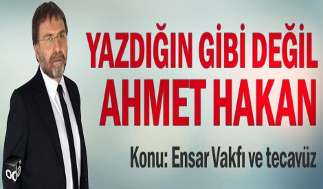 Ensar Vakfı'ndaki tecavüz yazdığın gibi değil Ahmet Hakan