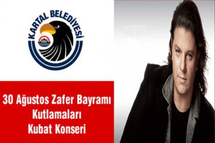 30 Ağustos Kartal'da Kubat konseriyle kutlanacak
