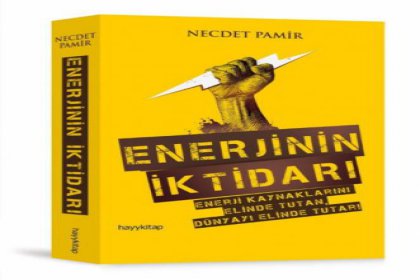 Necdet Pamir'in Kitabı 'Enerjinin İktidarı' kitapçılarda