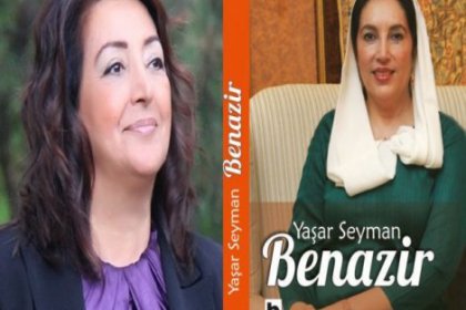 Yaşar Seyman: Benazir kadınların ne kadar güçlü olduğunun bir örneğidir