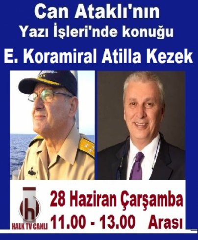 E. Deniz Kuvvetleri Kurmay Başkanı Koramiral Atilla Kezek, Can Ataklı'nın konuğu