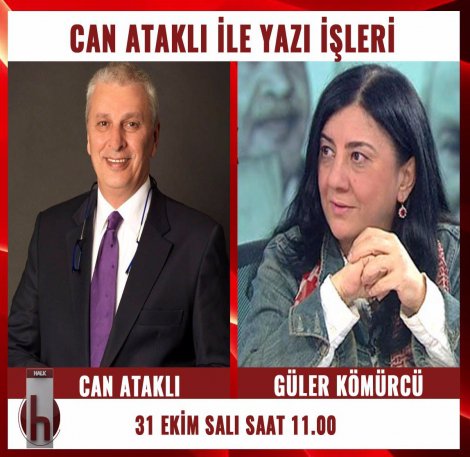 Gazeteci-yazar Güler Kömürcü, Can Ataklı'nın konuğu oluyor