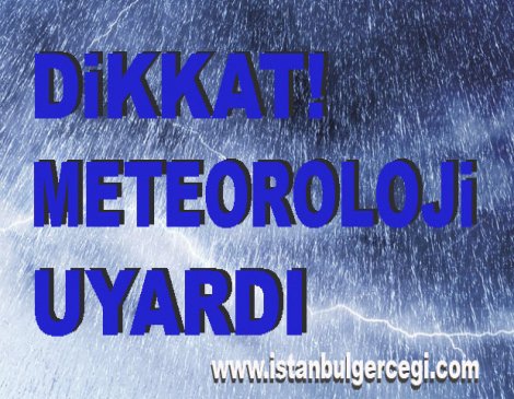 Meteoroloji kuvvetli yağış için uyardı