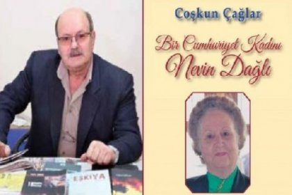 Coşkun Çağlar'dan 'Bir Cumhuriyet Kadını Nevin Dağlı'