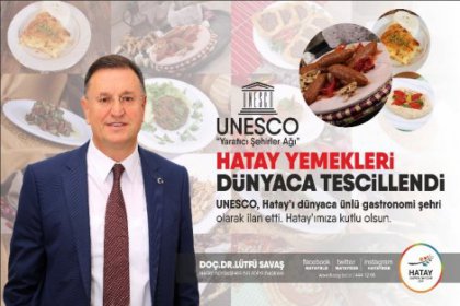 'Gastronomi Şehri' ilan edilen Hatay'ın eşsiz yemekleri dünyaca tescillendi