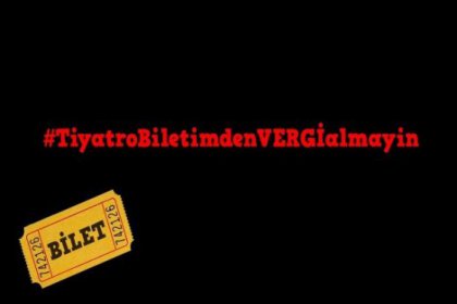 Tiyatroculardan vergi isyanı: Tiyatro biletimden vergi almayın!