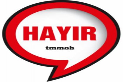 TMMOB: Demokrasi ve laiklik için 'Hayır' oyu vermeye davet ediyoruz