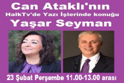 Yaşar Seyman, Halk Tv'de Can Ataklı'nın konuğu oluyor