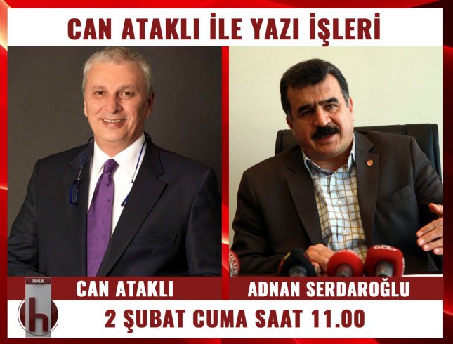 DİSK, Birleşik Metal İş Sendikası Genel Başkanı Adnan Serdaroğlu, Can Ataklı'nın konuğu oluyor