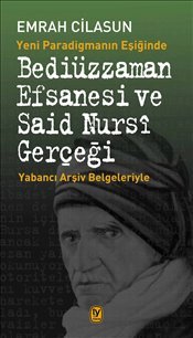 Emrah Cilasun'dan yeni kitap: 'Yeni paradigmanın eşiğinde Bediüzzaman Efsanesi ve Saidi Nursi Gerçeği'