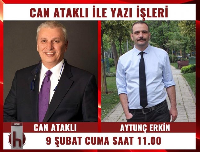 Gazeteci-yazar Aytunç Erkin, Can Ataklı'nın konuğu oluyor