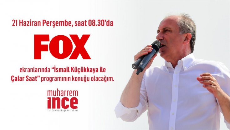 Muharrem İnce, Fox TV’de Çalar Saat programına katılıyor