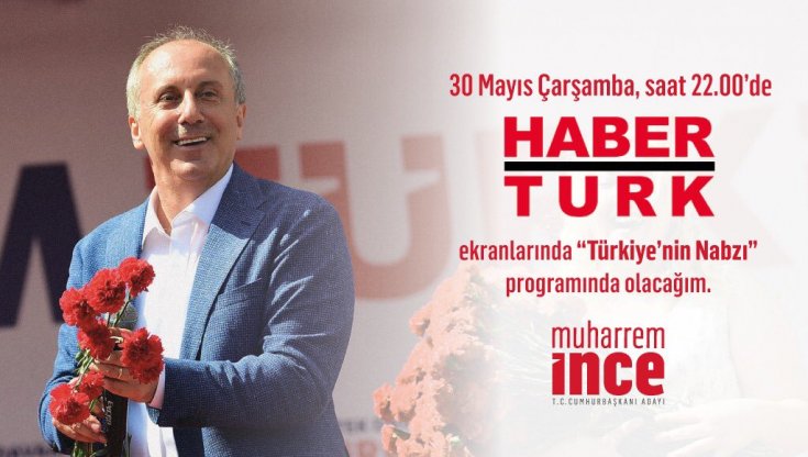 Muharrem İnce, Habertürk'te 'Türkiye'nin Nabzı' programının konuğu oluyor