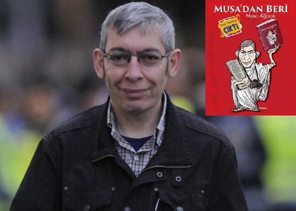 Musa Ağacık'ın kitabı Musa'dan Beri'nin yeni baskısı çıktı Musa Ağacık'ın kitabı Musa'dan Beri'nin yeni baskısı çıktı