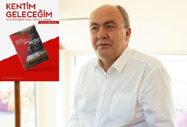 Mustafa Demircan’ın kitabı çıktı: ''Kentim, Geleceğim: Sürdürülebilir Yerel Yönetim Modeli''