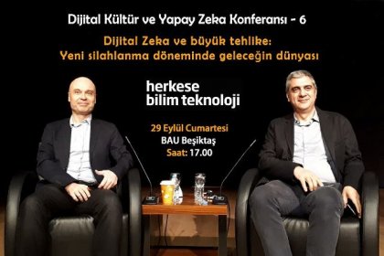 Herkese Bilim Teknoloji'den 6. Dijital Kültür ve Yapay Zeka Konferansı