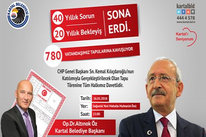 Kartal'da 20 yıllık bekleyiş sona eriyor... 780 vatandaş tapularını Kemal Kılıçdaroğlu'dan alacak