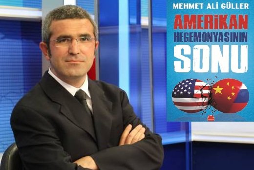 Mehmet Ali Güller'in 'Amerikan Hegemonyasının Sonu' kitabı çıktı Mehmet Ali Güller'in 'Amerikan Hegemonyasının Sonu' kitabı çıktı