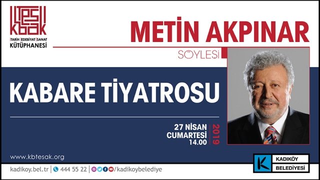 Metin Akpınar ''Kabare Tiyatrosu'' söyleşisiyle Kadıköylülerle buluşuyor