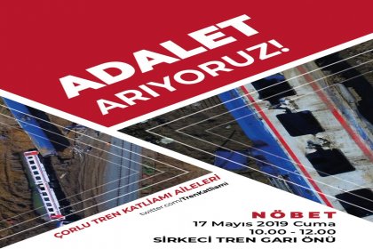 Çorlu tren katliamı aileleri Adalet arayışını bu hafta Sirkeci Garı önünde sürdürecek