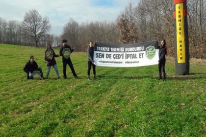 'Trakya termiği durdurdu, sen de ÇED’i iptal et'