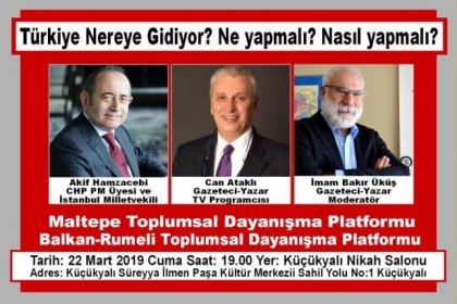 CHP'li Akif Hamzaçebi ve gazeteci Can Ataklı, 22 Mart'ta Maltepe'de ''Türkiye nereye gidiyor? Ne yapmalı? Nasıl yapmalı?'' panelinde konuşmacı olacak